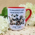 Kubek „Ze wszystkich ludzi najbardziej lubię pieski”