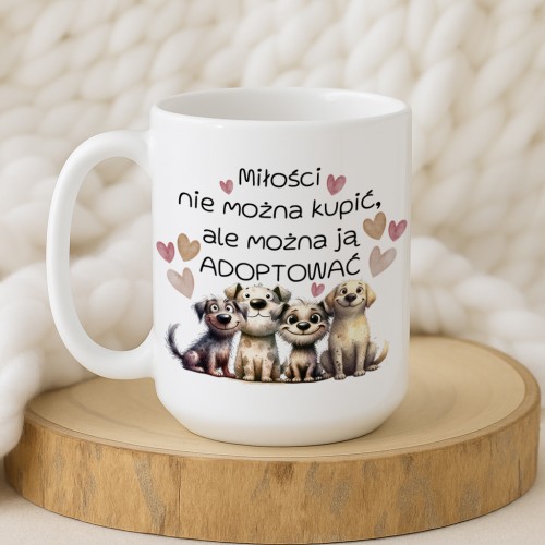 Kubek „Miłości nie można kupić, ale można ją adoptować” – pieski i serduszka, wybór pojemności 330/450 ml