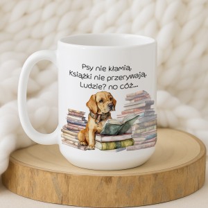 Kubek „Psy nie kłamią. Książki nie przerywają. Ludzie? No cóż…” – wybierz 330 ml / 450 ml